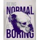 BEING NORMAL IS BORING - pánské/dámské